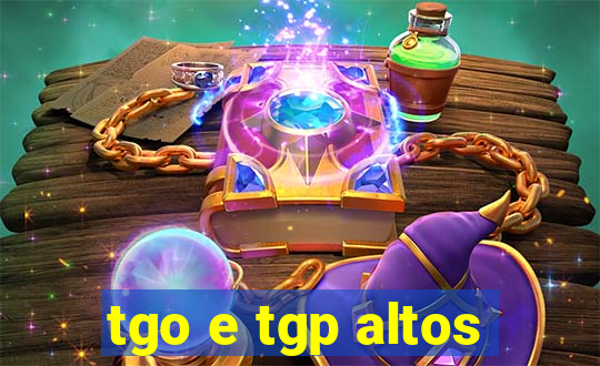 tgo e tgp altos
